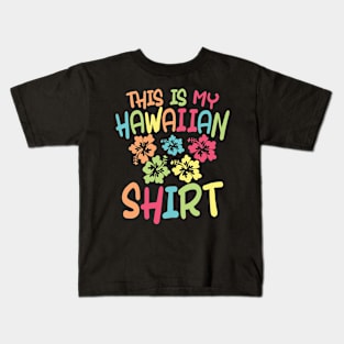 This is My Hawaiian Shirt Kids T-Shirt